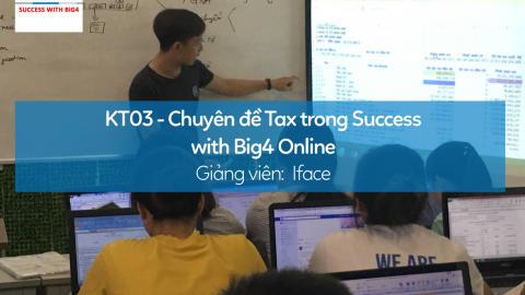 KT03 - Chuyên đề Tax trong Success with Big4 Online